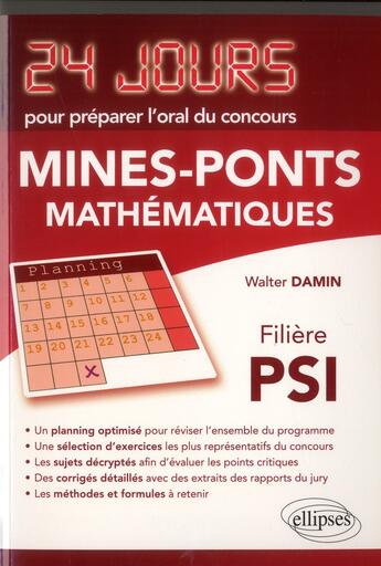 Couverture du livre « Mathematiques 24 jours pour preparer l oral du concours mines-ponts - filiere psi » de Walter Damin aux éditions Ellipses