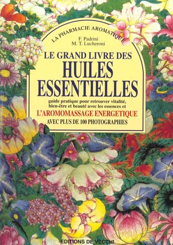 Couverture du livre « Le grand livre des huiles essentielles » de Padrini/F. aux éditions De Vecchi