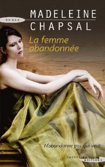 Couverture du livre « La femme abandonnée » de Madeleine Chapsal aux éditions Succes Du Livre