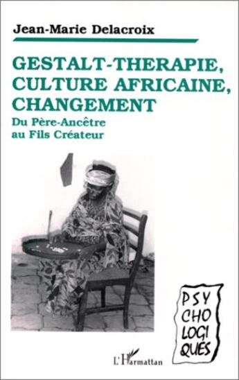 Couverture du livre « Gestalt-thérapie, culture africaine, changement » de Jean-Marie Delacroix aux éditions L'harmattan