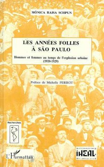 Couverture du livre « Les années folles à São Paulo ; hommes et femmes au temps de l'explosion urbaine 1920-1929 » de Monica-Raisa Schpun aux éditions L'harmattan