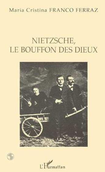 Couverture du livre « Nietzsche, le bouffon des dieux » de Franco Ferraz M C. aux éditions L'harmattan