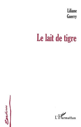 Couverture du livre « LE LAIT DE TIGRE » de Liliane Guerry aux éditions L'harmattan