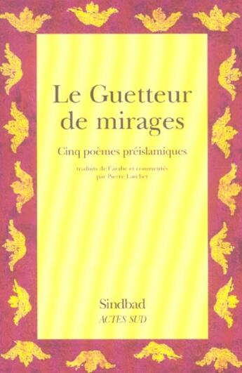 Couverture du livre « Le guetteur de mirages ; cinq poèmes préislamiques » de  aux éditions Actes Sud