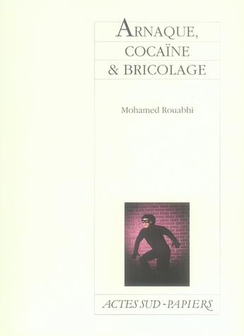 Couverture du livre « Arnaque, cocaïne et bricolage » de Mohamed Rouabhi aux éditions Actes Sud
