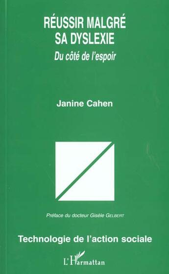 Couverture du livre « RÉUSSIR MALGRÉ SA DYSLEXIE : Du côté de l'espoir » de Janine Cahen aux éditions L'harmattan