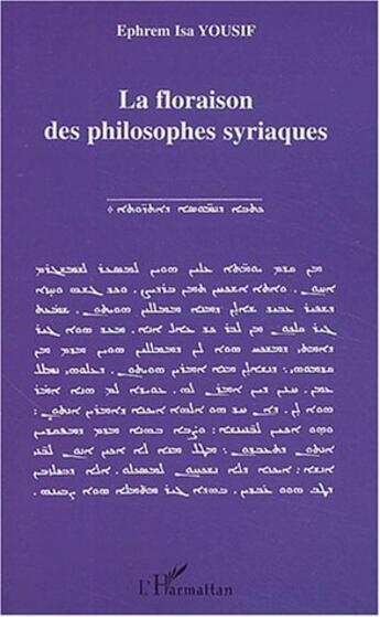 Couverture du livre « La floraison des philosophes syriaques » de Ephrem-Isa Yousif aux éditions L'harmattan