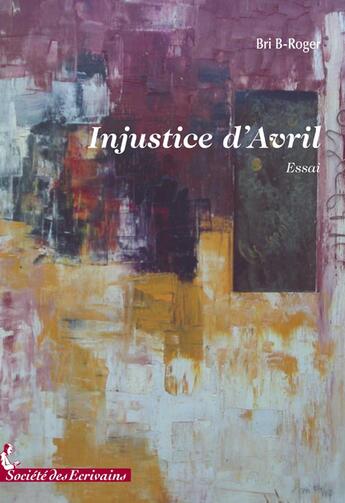 Couverture du livre « Injustice davril » de Bri B-Roger aux éditions Societe Des Ecrivains