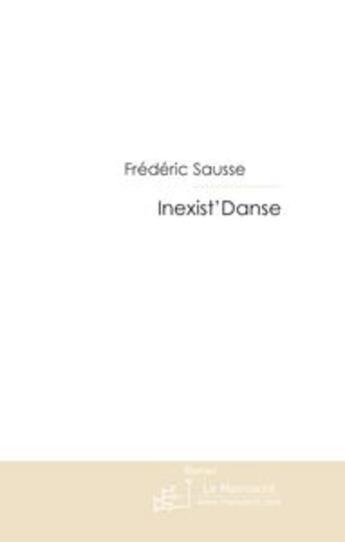 Couverture du livre « Inexist'danse » de Sausse-F aux éditions Le Manuscrit