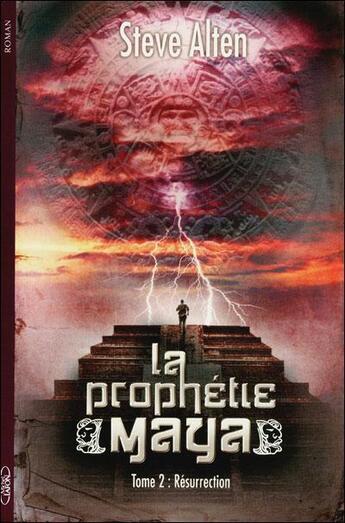 Couverture du livre « La prophétie Maya Tome 2 ; la résurrection » de Steve Alten aux éditions Michel Lafon