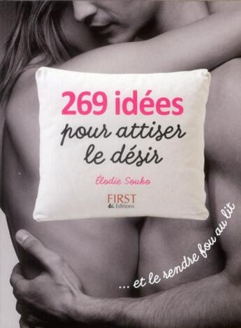 Couverture du livre « 269 idées pour attiser le désir » de Elodie Souko aux éditions First