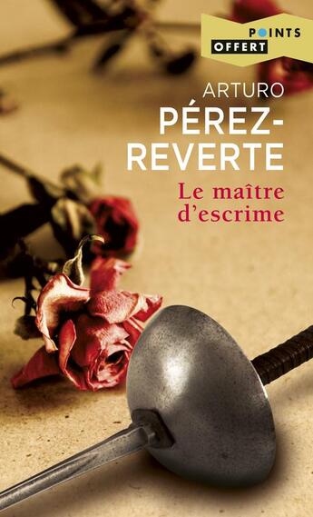 Couverture du livre « Le Maitre D'Escrime (Gratuit Op Points 3 Pour 2) » de Arturo Perez-Reverte aux éditions Points