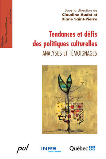 Couverture du livre « Tendances et défis des politiques culturelles ; analyses et témoignages » de Claudine Audet aux éditions Presses De L'universite De Laval