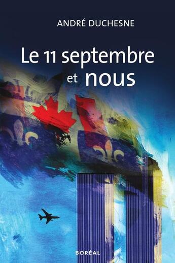 Couverture du livre « Le 11 Septembre Et Nous » de Andre Duchesne aux éditions Boreal