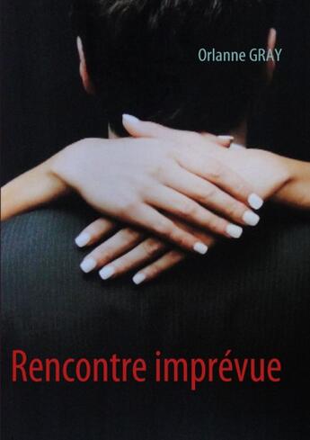 Couverture du livre « Rencontre imprévue » de Orlanne Gray aux éditions Books On Demand