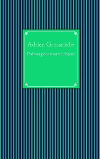 Couverture du livre « Poèmes pour tout un chacun » de Adrien Grossrieder aux éditions Books On Demand