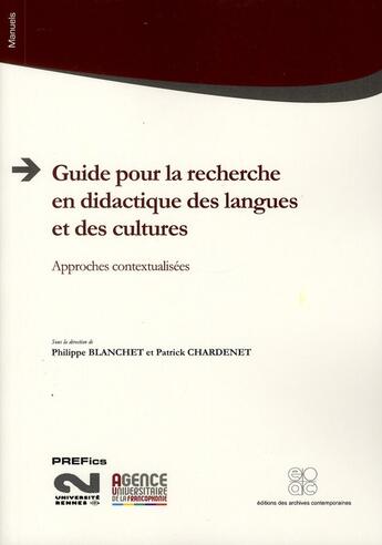 Couverture du livre « Guide pour la recherche en didactique des langues et des cultures » de Philippe Blanchet et Patrick Chardennet aux éditions Archives Contemporaines