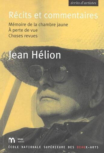 Couverture du livre « Récits et commentaires : mémoires de la chambre jaune, à perte de vue, choses revues » de Jean Hélion aux éditions Ensba