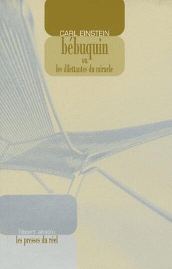 Couverture du livre « Bébuquin ou les dilettantes du miracle » de Carl Einstein aux éditions Les Presses Du Reel