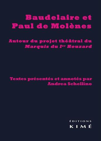 Couverture du livre « Baudelaire et Paul de Molènes ; rencontre sur un projet théâtral : Le Marquis du 1er houzards » de Andrea Schellino aux éditions Kime