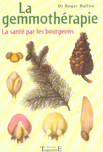 Couverture du livre « Gemmotherapie - sante par les bourgeons » de Halfon Dr. Roger aux éditions Trajectoire