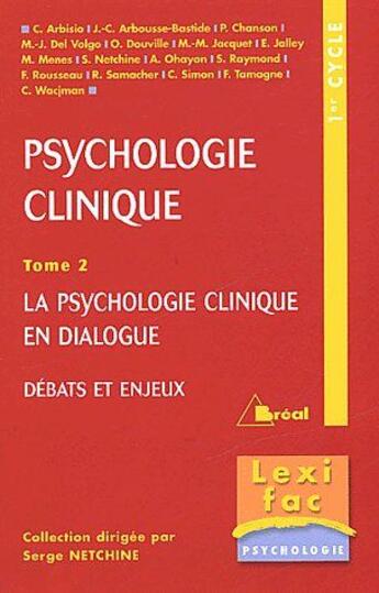 Couverture du livre « Psychologie clinique t.2 ; la psychologie clinique en dialogue, débats et enjeux » de Netchine aux éditions Breal