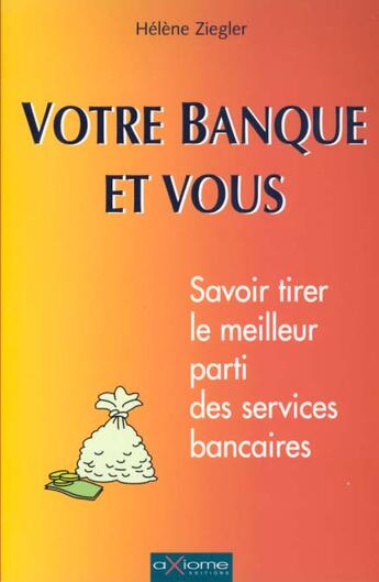 Couverture du livre « Votre Banque Et Vous » de Helene Ziegler aux éditions Axiome