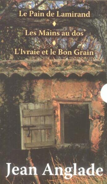 Couverture du livre « Le pain de lamirand ; les mains au dos ; l'ivraie et le bon grain » de Jean Anglade aux éditions De Boree