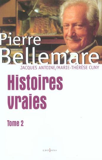 Couverture du livre « Histoires Vraies, T.2 » de Bellemare-P aux éditions Editions 1