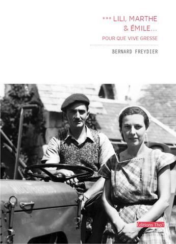 Couverture du livre « Lili, Marthe et Emile Tome 3 : pour que vive Gresse » de Bernard Freydier aux éditions Editions Thot