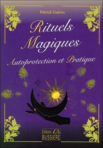 Couverture du livre « Rituels magiques, autoprotection et pratique » de Patrick Guerin aux éditions Bussiere