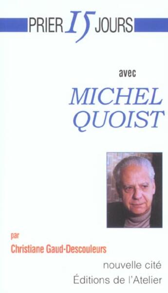 Couverture du livre « Prier 15 jours avec... : Michel Quoist » de Christiane Gaud-Descouleurs aux éditions Nouvelle Cite