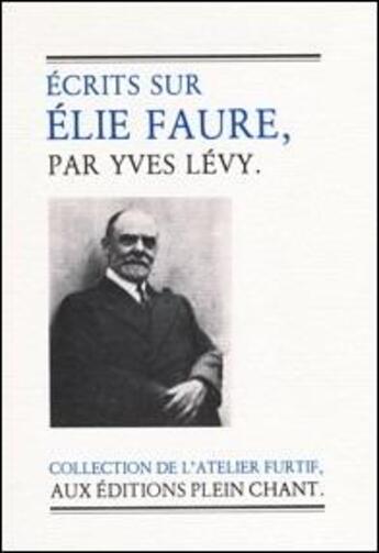 Couverture du livre « Ecrits sur Elie Faure » de Yves Levy aux éditions Plein Chant