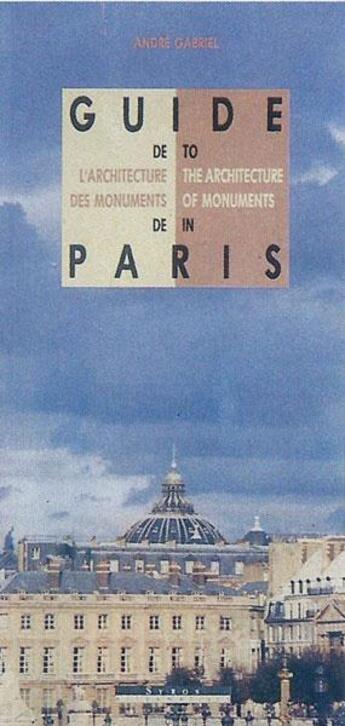 Couverture du livre « Guide de l'architecture des monuments de paris » de Andre Gabriel aux éditions Alternatives