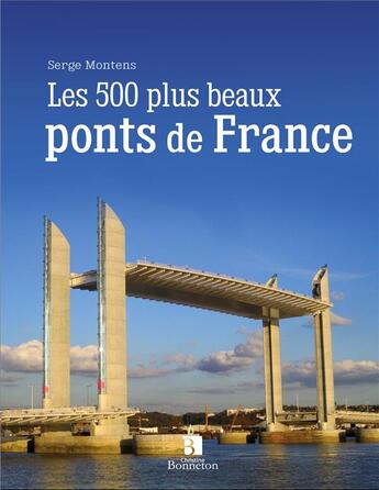 Couverture du livre « 500 plus beaux ponts de france (les) » de Montens S. aux éditions Bonneton