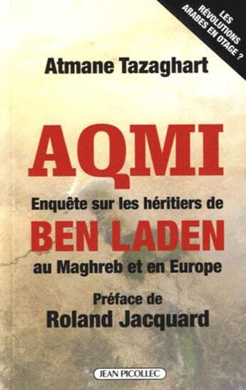 Couverture du livre « Aqmi ; enquête sur les héritiers de Ben Laden au Maghreb et en Europe » de Atmane Tazaghart aux éditions Jean Picollec