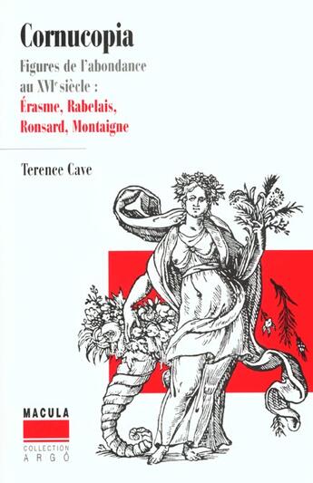 Couverture du livre « Cornucopia ; figures de l'abondance au XVI siècle: Erasme, Rabelais, Ronsard, Montaigne » de Terence Cave aux éditions Macula