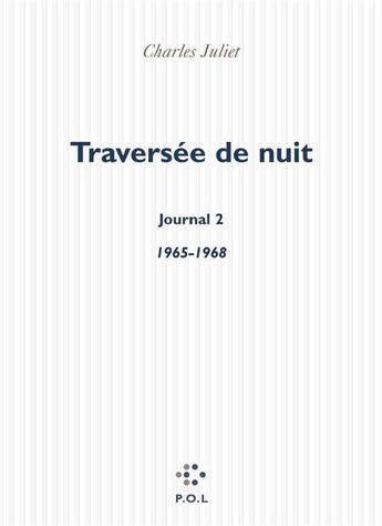 Couverture du livre « Journal Tome 2 ; traversée de nuit (1965-1968) » de Charles Juliet aux éditions P.o.l