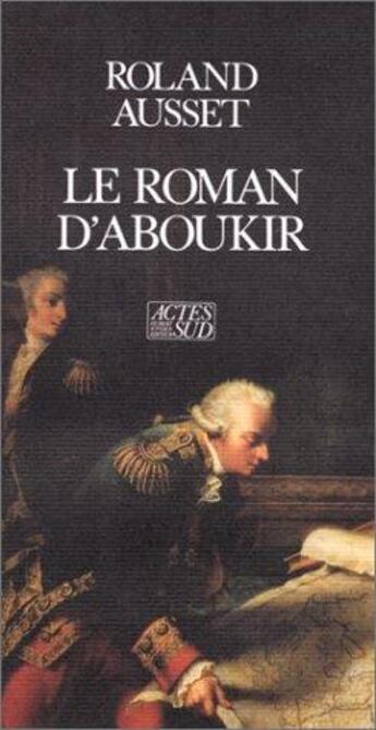 Couverture du livre « Le roman d'Aboukir » de Roland Ausset aux éditions Actes Sud