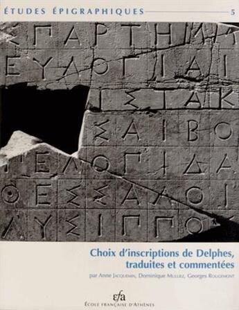 Couverture du livre « Choix d'inscriptions de Delphes, traduites et commentées » de Anne Jacquemin et Dominique Mulliez et Georges Rougemont aux éditions Ecole Francaise D'athenes