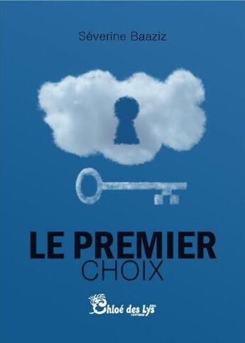 Couverture du livre « Le premier choix » de Severine Baaziz aux éditions Chloe Des Lys