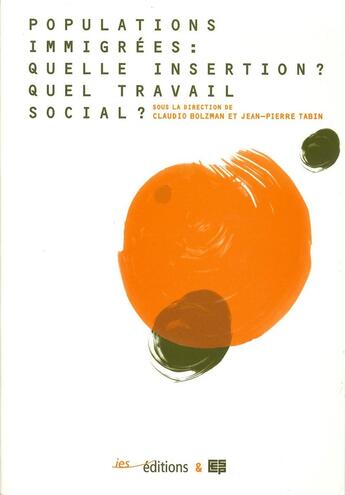 Couverture du livre « Populations immigrées ; quelle insertion ? quel travail social? » de Jean-Pierre Tabin et Claudio Bolzman aux éditions Ies