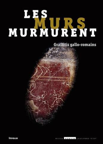 Couverture du livre « Les murs murmurent ; graffitis gallo-romains » de Alix Barbet aux éditions Infolio