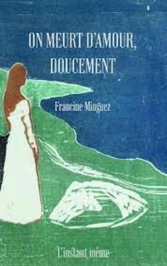 Couverture du livre « On meurt d'amour, doucement » de Francine Minguez aux éditions Instant Meme