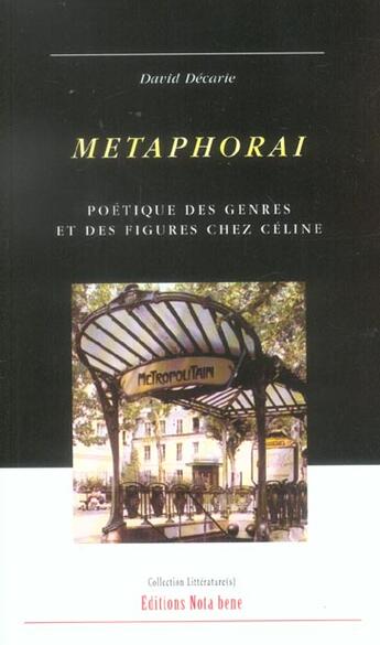 Couverture du livre « Metaphorai. poetique des genres et des figures chez celine » de Decarie Daniel aux éditions Nota Bene