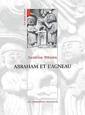 Couverture du livre « Abraham et l'agneau » de Sandrine Willems aux éditions Impressions Nouvelles