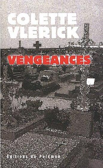 Couverture du livre « Vengeances » de Colette Vlerick aux éditions Palemon