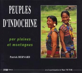 Couverture du livre « Peuples d'Indochine par plaines et montagnes » de Patrick Bernard aux éditions Pages Du Monde