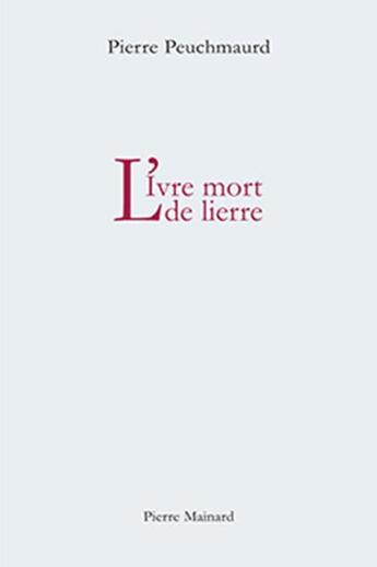 Couverture du livre « L'ivre mort de lierre » de Pierre Peuchmaurd aux éditions Pierre Mainard