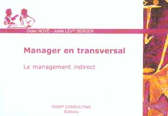 Couverture du livre « Manager En Transversal. Le Management Indirect » de Noye/Levy Berge aux éditions Julhiet